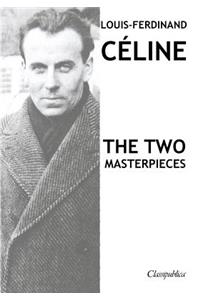 Louis-Ferdinand Céline - The two masterpieces