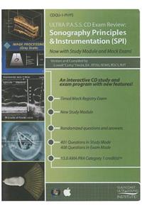 Ultra P.A.S.S. CD Exam Review: Sonography Principles & Instrumentation (SPI)