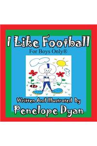I Like Football--For Boys Only(r)