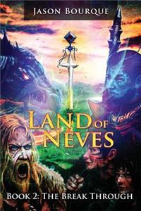 Land of Neves: The Break Through Book 2