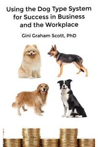 Using the Dog Type System for Success in Business and the Workplace