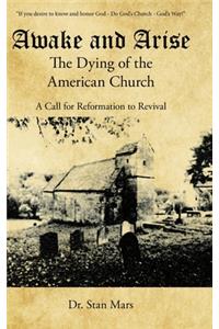 Awake and Arise the Dying of the American Church