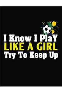 I Know I Play Like a Girl Try to Keep Up