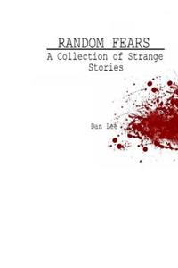 Random Fears: A Collection of Strange Stories