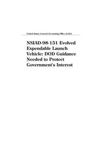 Nsiad98151 Evolved Expendable Launch Vehicle: Dod Guidance Needed to Protect Governments Interest