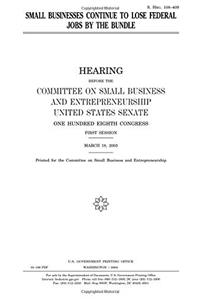 Small Businesses Continue to Lose Federal Jobs by the Bundle