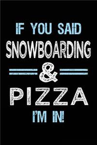 If You Said Snowboarding & Pizza I'm in