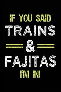 If You Said Trains & Fajitas I'm in
