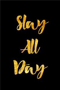 Slay All day