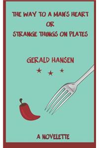 Way To A Man's Heart Or Strange Things On Plates