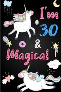 I'm 30 and Magical: Cute Unicorn Journal Lined Blank Notebook and Happy Birthday Notebook for 30 Year Old Girls, Cute Unicorn Birthday Journal Birthday Gift for 30th Birthday