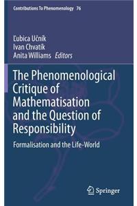 Phenomenological Critique of Mathematisation and the Question of Responsibility