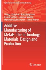 Additive Manufacturing of Metals: The Technology, Materials, Design and Production