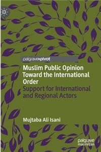 Muslim Public Opinion Toward the International Order