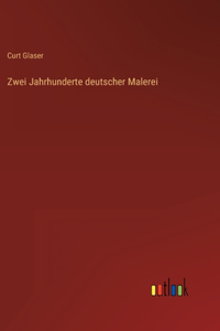 Zwei Jahrhunderte deutscher Malerei