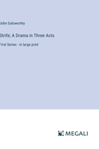 Strife; A Drama in Three Acts