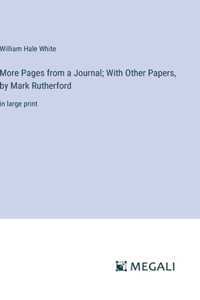More Pages from a Journal; With Other Papers, by Mark Rutherford