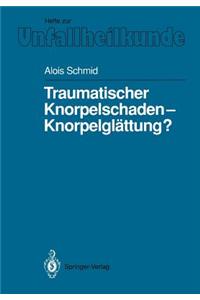 Traumatischer Knorpelschaden -- Knorpelglättung?