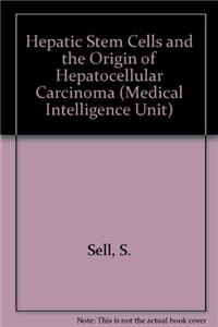 Hepatic Stem Cells and the Origin of Hepatocellular Carcinoma