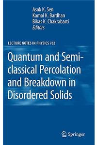 Quantum and Semi-Classical Percolation and Breakdown in Disordered Solids