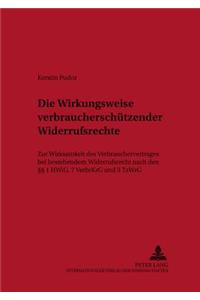 Die Wirkungsweise Verbraucherschuetzender Widerrufsrechte