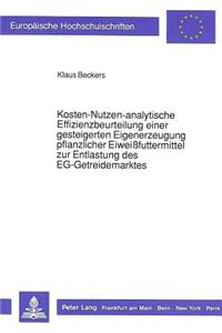 Kosten-Nutzen-analytische Effizienzbeurteilung einer gesteigerten Eigenerzeugung pflanzlicher Eiweifuttermittel zur Entlastung des EG-Getreidemarktes