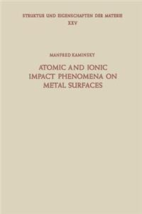 Atomic and Ionic Impact Phenomena on Metal Surfaces