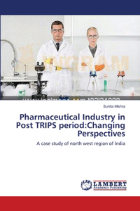 Pharmaceutical Industry in Post TRIPS period
