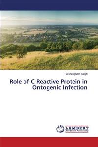 Role of C Reactive Protein in Ontogenic Infection