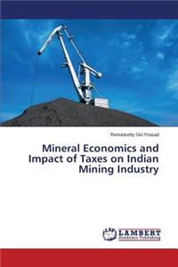Mineral Economics and Impact of Taxes on Indian Mining Industry