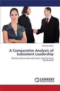 Comparative Analysis of Subsistent Leadership