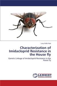 Characterization of Imidacloprid Resistance in the House fly