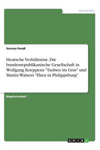 Deutsche Verhältnisse. Die bundesrepublikanische Gesellschaft in Wolfgang Koeppens Tauben im Gras und Martin Walsers Ehen in Philippsburg