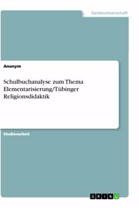 Schulbuchanalyse zum Thema Elementarisierung/Tübinger Religionsdidaktik