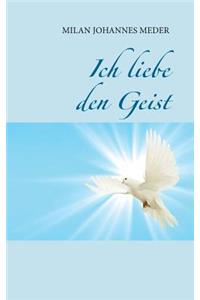 Ich liebe den Geist