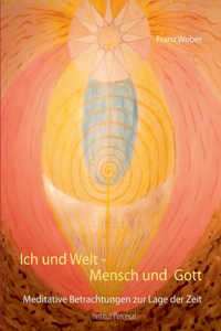 Ich und Welt - Mensch und Gott