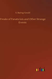 Freaks of Fanaticism and Other Strange Events