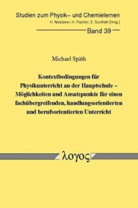 Kontextbedingungen Fur Physikunterricht an Der Hauptschule - Moglichkeiten Und Ansatzpunkte Fur Einen Fachubergreifenden, Handlungsorientierten Und Berufsorientierten Unterricht