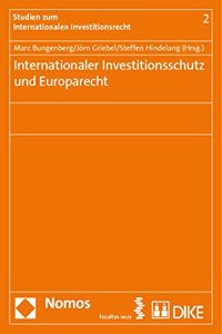 Internationaler Investitionsschutz Und Europarecht