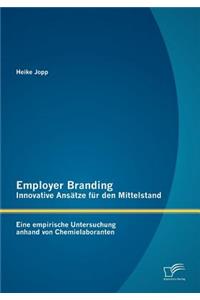 Employer Branding - Innovative Ansätze für den Mittelstand