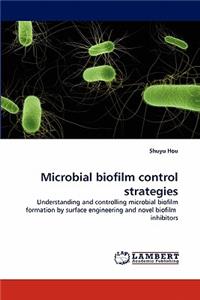 Microbial biofilm control strategies