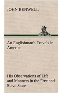 Englishman's Travels in America His Observations of Life and Manners in the Free and Slave States