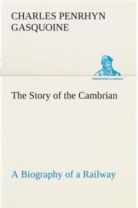 Story of the Cambrian A Biography of a Railway