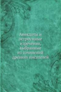 Anekdoty i ostroumnye izrecheniya, vybrannye iz sochinenij drevnih pisatelej