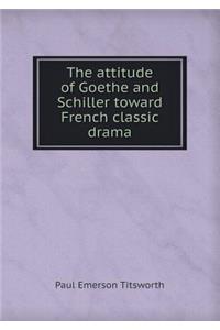 The attitude of Goethe and Schiller toward French classic drama