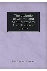 The Attitude of Goethe and Schiller Toward French Classic Drama