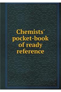 Chemists' Pocket-Book of Ready Reference