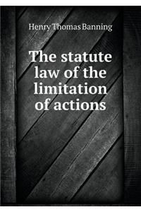 The Statute Law of the Limitation of Actions