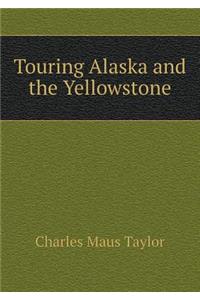 Touring Alaska and the Yellowstone