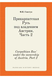 Carpathian Rus' Under the Ownership of Austria. Part 2